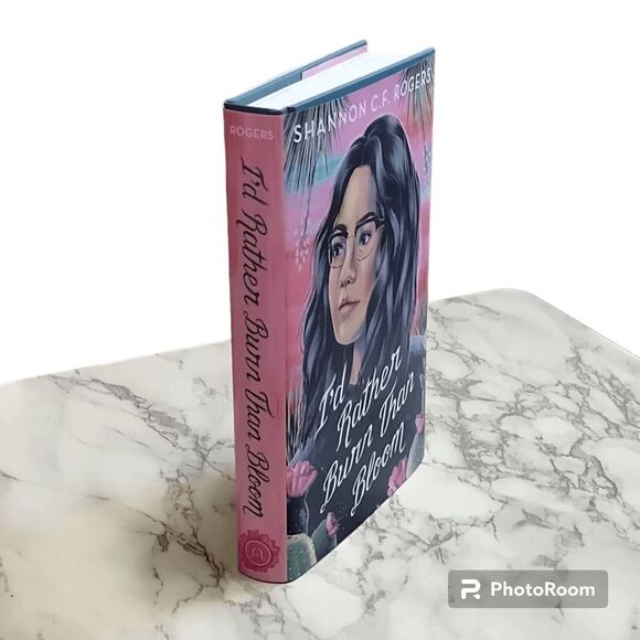 I'd Rather Burn Than Bloom book by Shannon CF Rogers Hardback - Picture 5 of 5